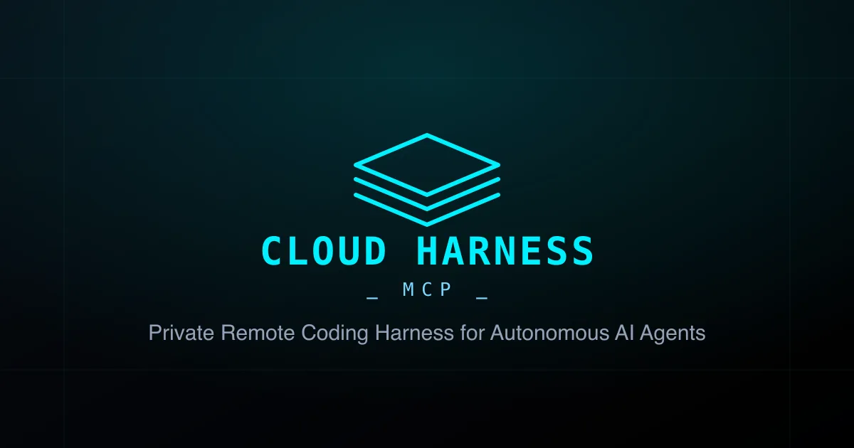 Cloud Harness MCP: a private remote coding harness for AI agents.